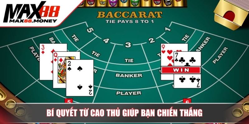 Trải Nghiệm Baccarat Max88 Với Lối Chơi Đỉnh Cao, Cơ Hội Thắng Lớn 4 Bí quyết từ cao thủ giúp bạn chiến thắng