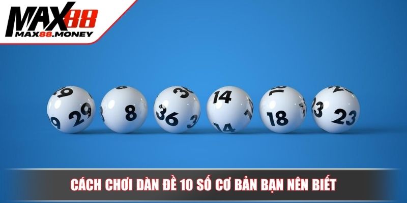 Chiến Lược Dàn Đề 10 Số Hiệu Quả Giúp Thắng Lớn Tại Max88 2 Cách chơi dàn đề 10 số cơ bản bạn nên biết
