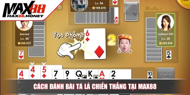 Cách Đánh Bài Tá Lả Chiến Thuật Chuyên Sâu Cho Người Mới 3 Cách đánh bài Tá lả chiến thắng tại MAX88