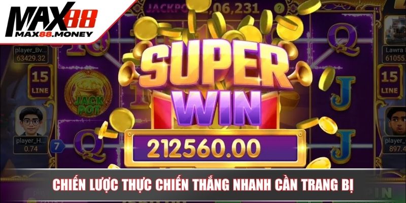Chiến lược thực chiến thắng nhanh cần trang bị
