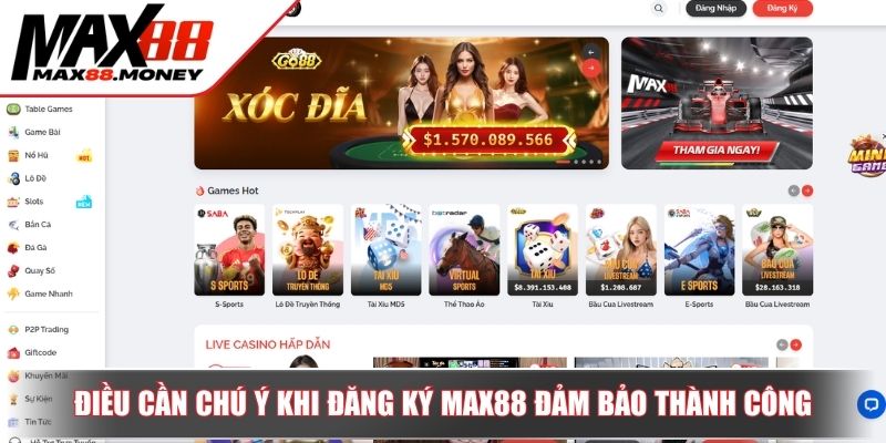 Đăng Ký MAX88 - Cách Tạo Tài Khoản Để Thành Hội Viên Mới 3 Điều cần chú ý khi đăng ký MAX88 đảm bảo thành công