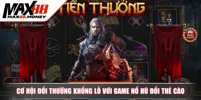 Game Nổ Hũ Đổi Thẻ Cào Chiến Lược, Kinh Nghiệm Chơi Hiệu Quả 2 Cơ hội đổi thưởng khổng lồ với game nổ hũ đổi thẻ cào