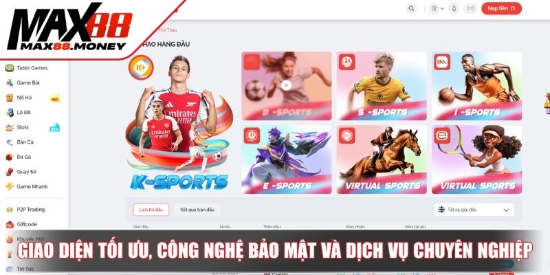 Giao diện tối ưu, công nghệ bảo mật và dịch vụ chuyên nghiệp