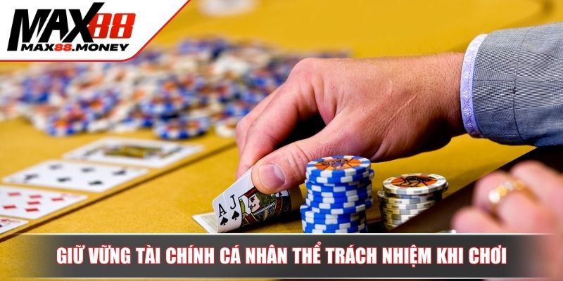Chơi Có Trách Nhiệm MAX88 Đảm Bảo Việc Trải Nghiệm Hiệu Quả 4 Giữ vững tài chính cá nhân thể trách nhiệm khi chơi