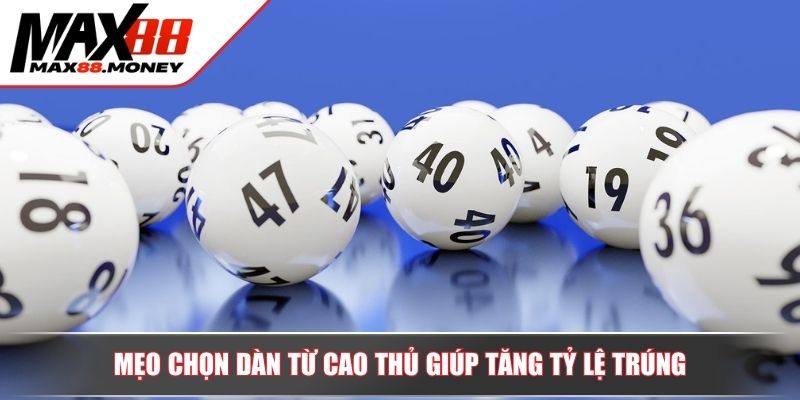 Chiến Lược Dàn Đề 10 Số Hiệu Quả Giúp Thắng Lớn Tại Max88 4 Mẹo chọn dàn từ cao thủ giúp tăng tỷ lệ trúng