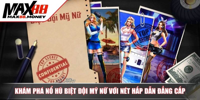 Nổ Hũ Biệt Đội Mỹ Nữ Trải Nghiệm Đỉnh Cao Cơ Hội Thắng Lớn 2 Khám phá nổ hũ biệt đội mỹ nữ với nét hấp dẫn đẳng cấp