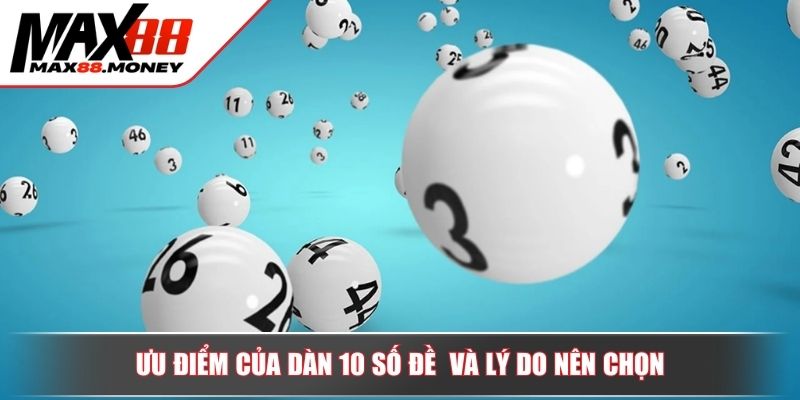 Chiến Lược Dàn Đề 10 Số Hiệu Quả Giúp Thắng Lớn Tại Max88 3 Ưu điểm của dàn 10 số đề và lý do nên chọn