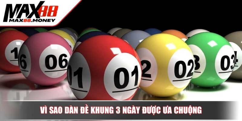 Chiến Lược Dàn Đề Khung 3 Ngày Tại Max88 Hiệu Quả Quanh Năm 2 Vì sao dàn đề khung 3 ngày được ưa chuộng